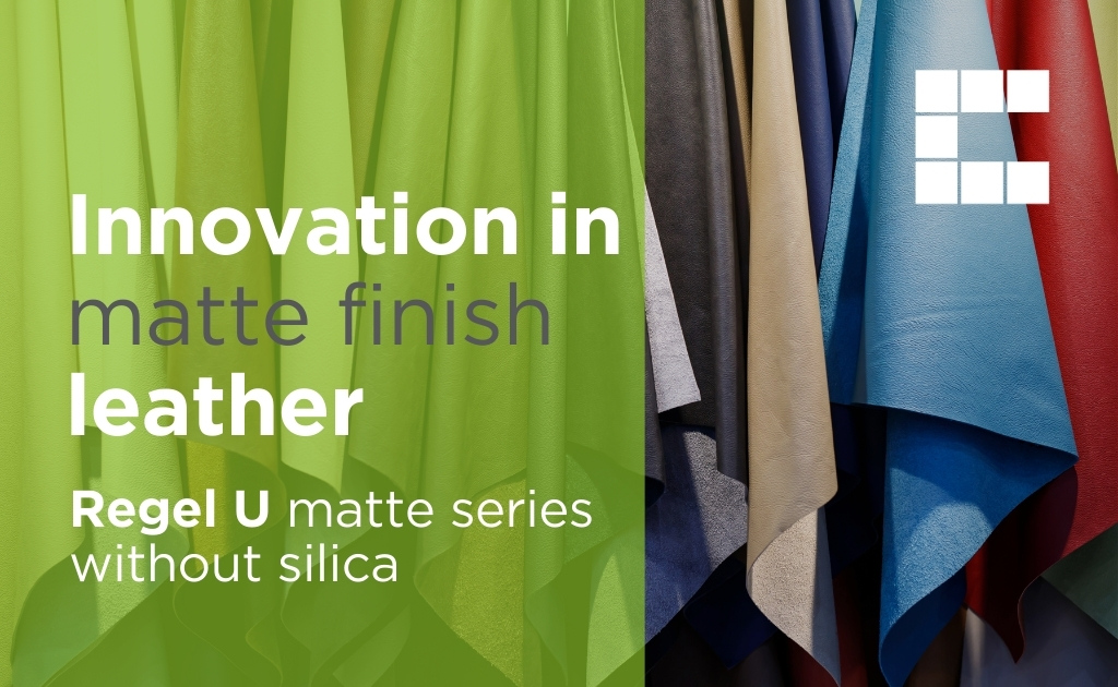 Innovation in matte finish leather: Regel U matte series without silica